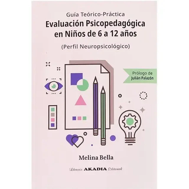 Guía teórico práctica Evaluación psicopedagógica en niños de 6 a 12 años. Perfil Neuropsicológico
