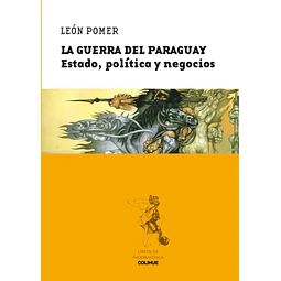 La Guerra del Paraguay Estado, Politica y Negocios
