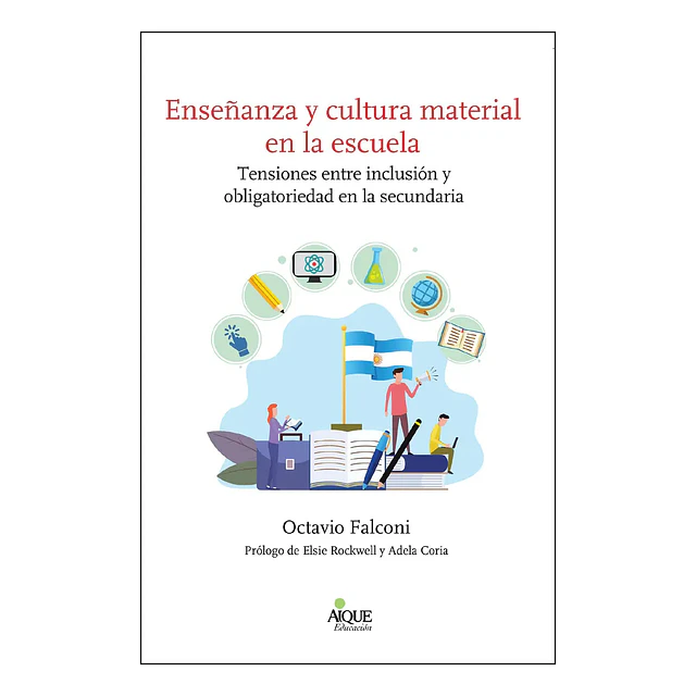 Enseñanza y cultura material en la escuela. Tensiones entre inclusión y obligatoriedad en la secunda