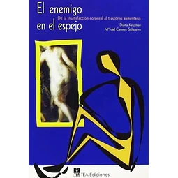 El enemigo en el espejo. De la insatisfacción corporal al trastorno alimentario