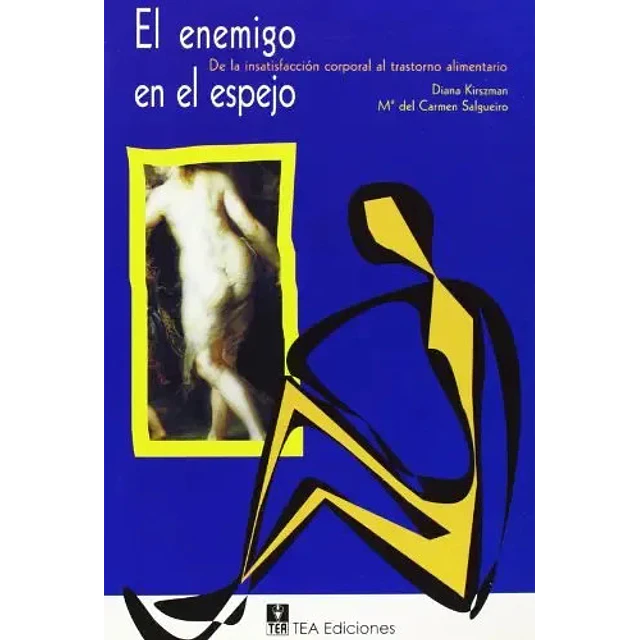 El enemigo en el espejo. De la insatisfacción corporal al trastorno alimentario