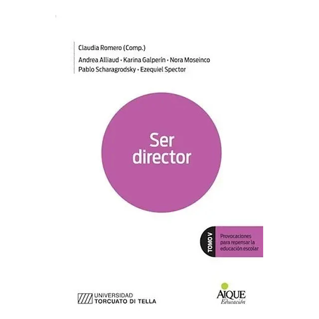 Ser director Tomo V Provocaciones para repensar la educación escolar