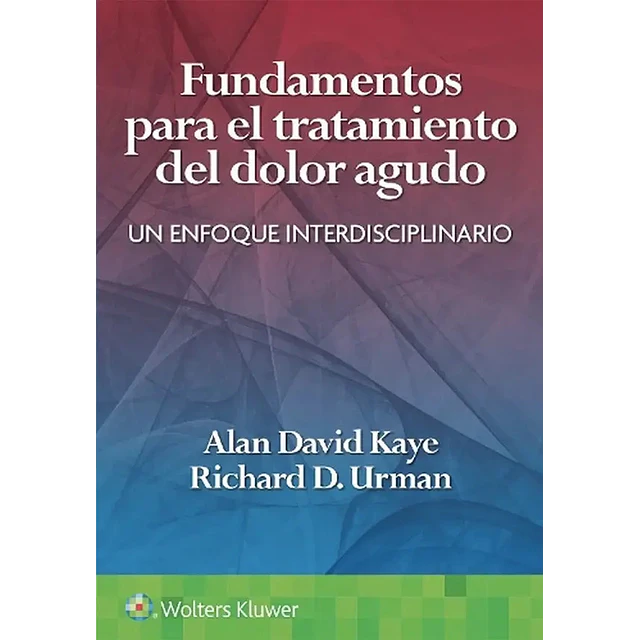 Fundamentos para el tratamiento del dolor agudo. Un enfoque interdisciplinario