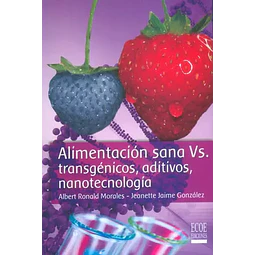 Alimentación sana Vs. transgénicos, aditivos, nanotecnología