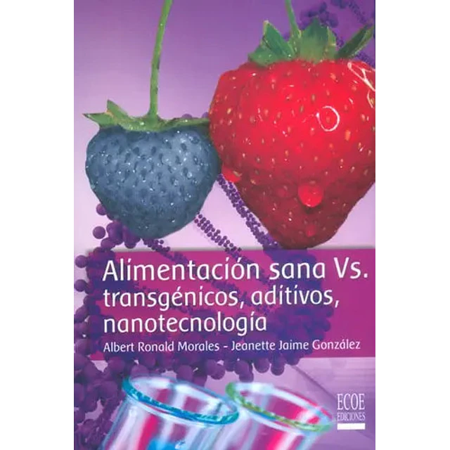 Alimentación sana Vs. transgénicos, aditivos, nanotecnología