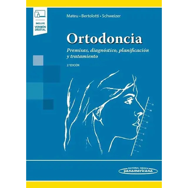 Ortodoncia. Premisas, diagnóstico, planificación y tratamiento