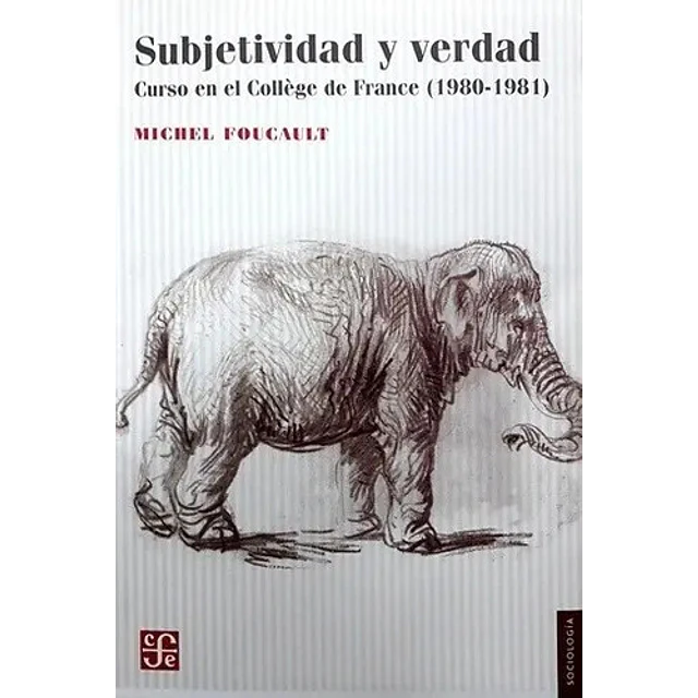Subjetividad y verdad. Curso en el Collége de France 1980-1981