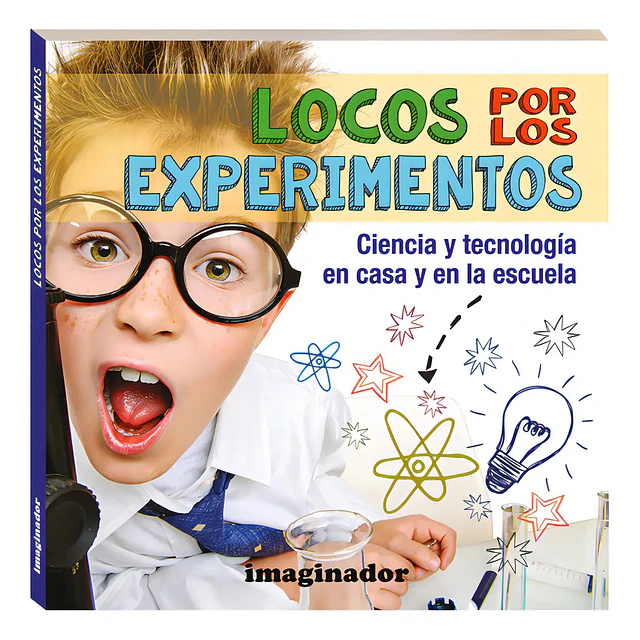 Locos por los experimentos: ciencia y tecnología en casa y en la escuela