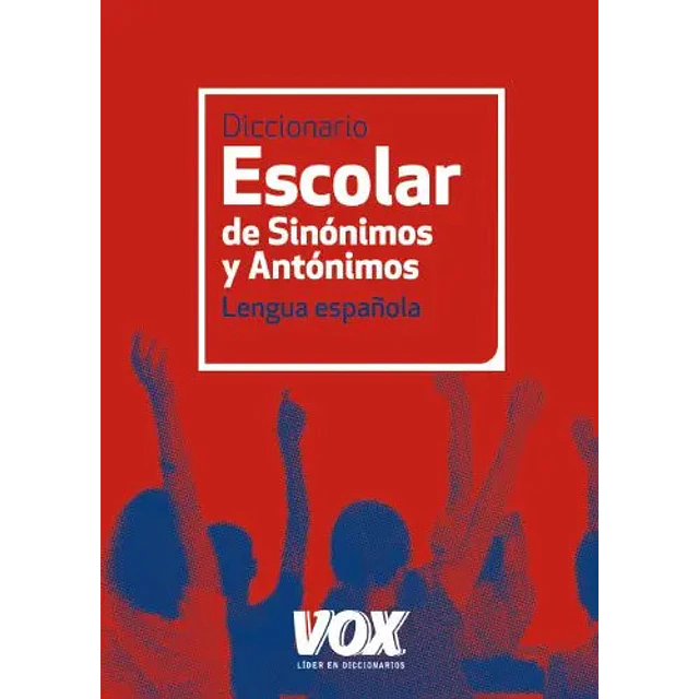 Diccionario Escolar de Sinónomos y Antónimos Lengua Española
