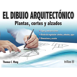 El Dibujo Arquitectónico. Plantas, cortes y alzados