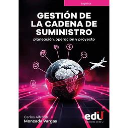 Gestión de la cadena de suministro. Planeación, operación y proyecto