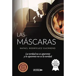 Las Máscaras. La verdad no es aparente  y lo aparente no es la verdad