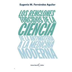 Los renglones torcidos de la ciencia de la antimateria a la medicina moderna