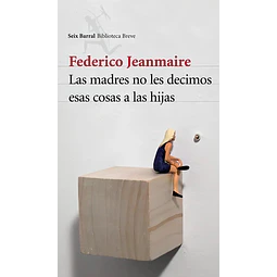 Las madres no les decimos esas cosas a las hijas