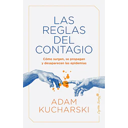 Las reglas del contagio. Cómo surgen, se propagan y desaparecen las epidemias