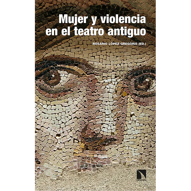 Mujer y violencia en el teatro antiguo