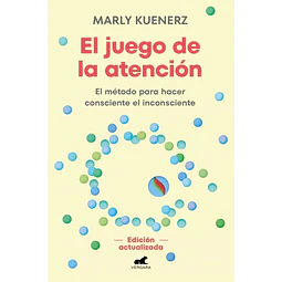 El juego de la atención. El método para hacer consciente el inconsciente