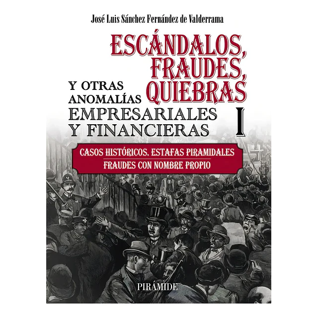 Escándalos, fraudes, quiebras y otras anomalías empresariales y financieras (I):