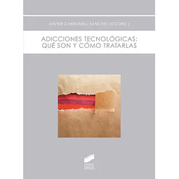 Adicciones tecnológicas : qué son y cómo tratarlas