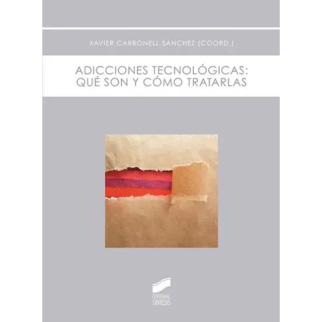 Adicciones tecnológicas : qué son y cómo tratarlas