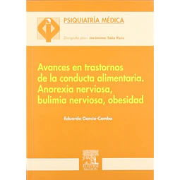 Avances en trastornos de la conducta alimentaria. Anorexia nerviosa, bulimia nerviosa, obesidad.