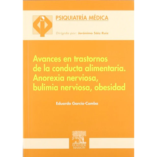 Avances en trastornos de la conducta alimentaria. Anorexia nerviosa, bulimia nerviosa, obesidad.