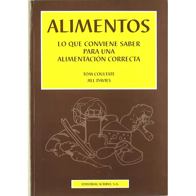 Alimentos. Lo que conviene saber para una alimentacion correcta.