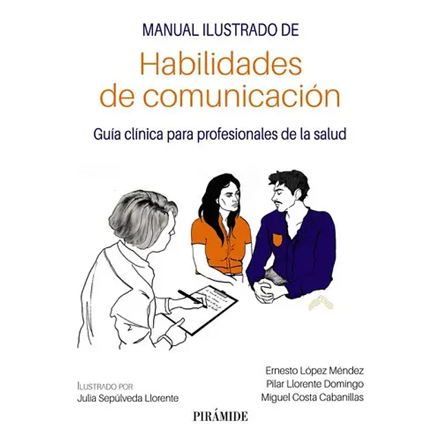 Manual ilustrado de habilidades de comunicación: Guía clínica para profesionales de la salud