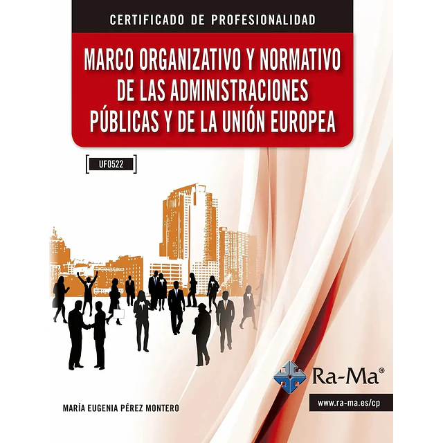 Marco Organizativo y Normativo de las Administraciones Públicas y de la Unión Europea