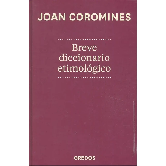 Breve Diccionario Etimológico de la lengua castellana