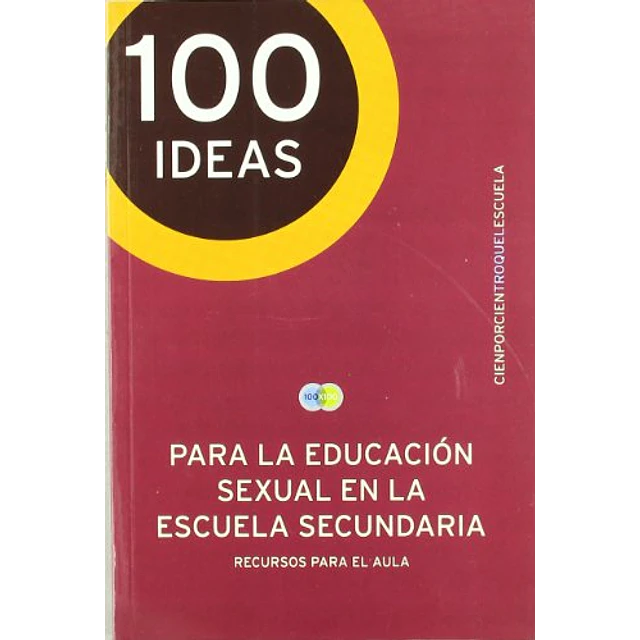 100 Ideas para la educación sexual en la escuela secundaria