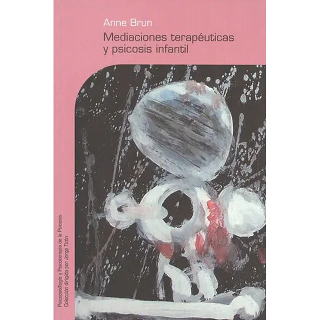 Mediaciones terapéuticas y psicósis infantil