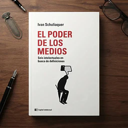 El poder de los medios. Seis intelectuales en busca de definiciones
