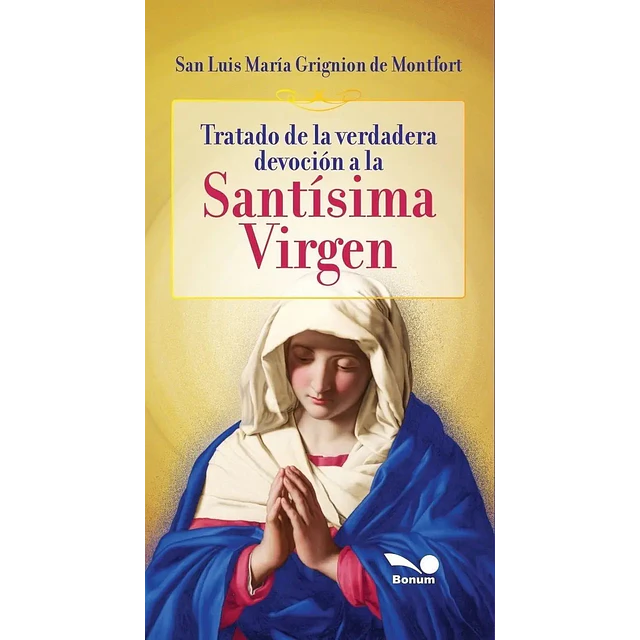 Tratado de la verdadera devoción a la Santísima Virgen
