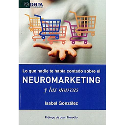 Lo que nadie te habia contado sobre el neuromarketing y las marcas