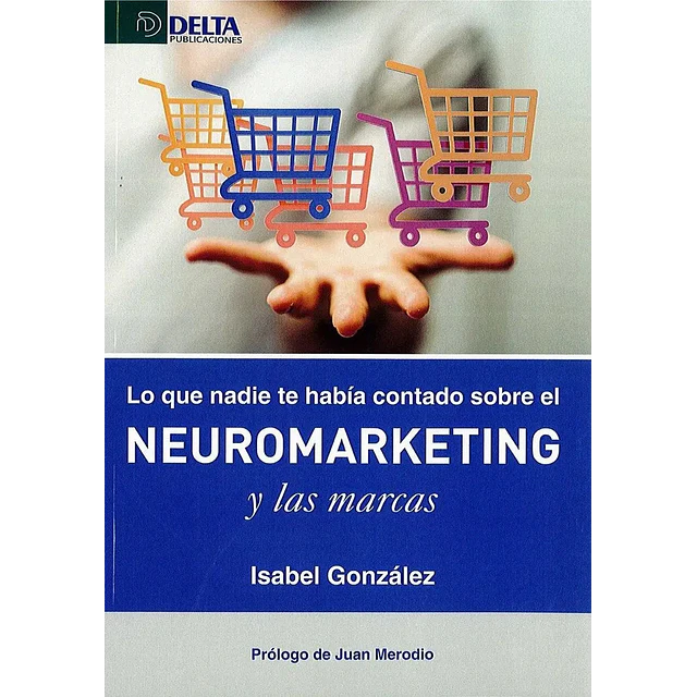 Lo que nadie te habia contado sobre el neuromarketing y las marcas