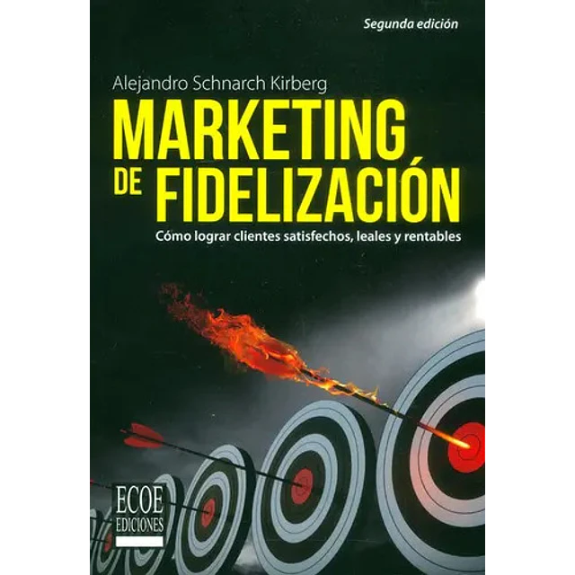 Marketing de fidelización. Cómo lograr clientes satisfechos, leales y rentables