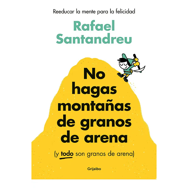 No hagas montañas de granos de arena