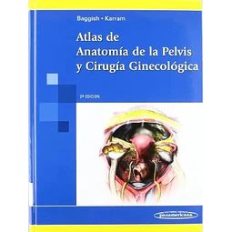 Atlas de Anatomía de la Pelvis y Cirugía Ginecológica