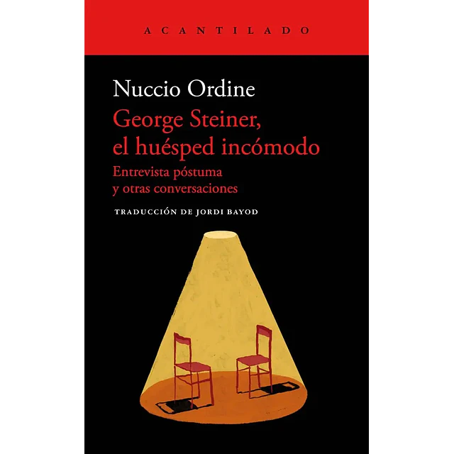 George Steiner, el huésped incómodo. Entrevista póstuma y otras conversaciones