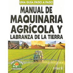 Manual de Maquinaria Agrícola y Labranza de la Tierra