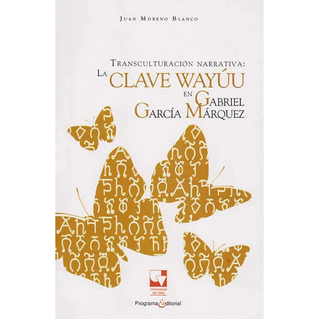 Transculturación Narrativa La clave Wayúu en Gabriel García Márquez