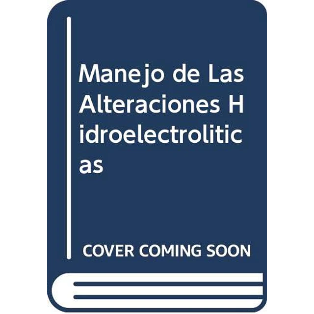 Manejo de las alteraciones hidroelectrolíticas y ácido-básicas en la práctica hospitalaria