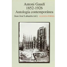 Antoni Gaudí 1852-1926 Antología contempóranea