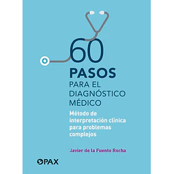 60 pasos para diagnóstico médico. Método de interpretación clínica para problemas complejos.