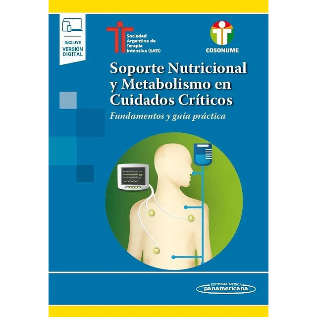 SATI Soporte nutricional y metabolismo en cuidados críticos. Fundamentos y guia práctica