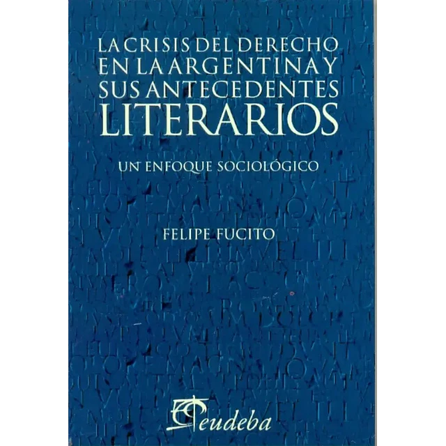 La crisis del derecho en la argentina y sus antecedentes Literarios