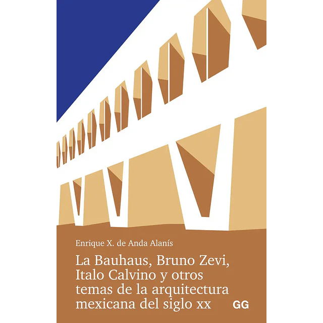 La Bauhaus, Bruno Zevi, Italo Calvino y otros temas de la arquitectura mexicana del siglo XX