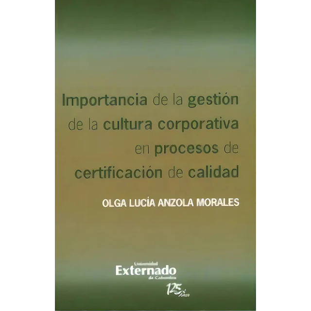Importancia de la gestión de la cultura corporativa en procesos de certificación de calidad