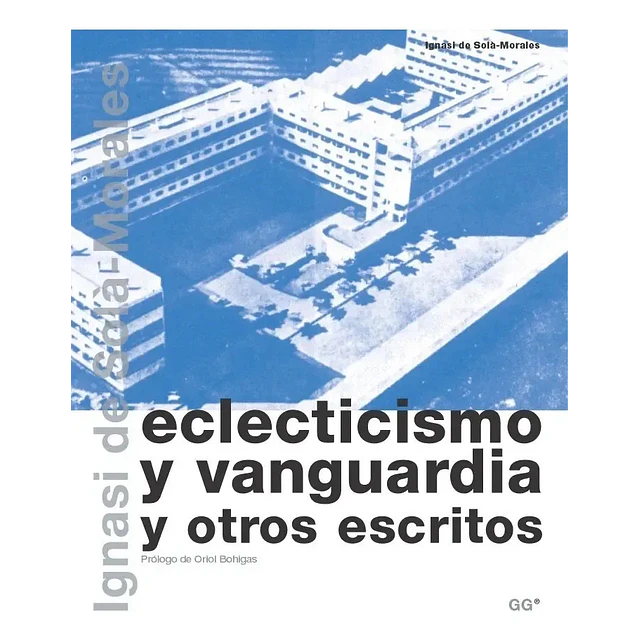Eclectisismo y vanguardia y otros escritos